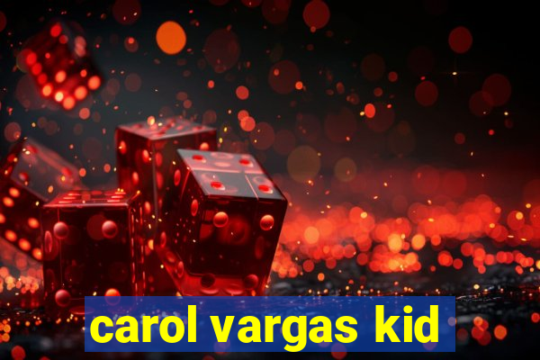 carol vargas kid